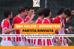 Q&V- BOLZANETESE PARTITA RINVIATA